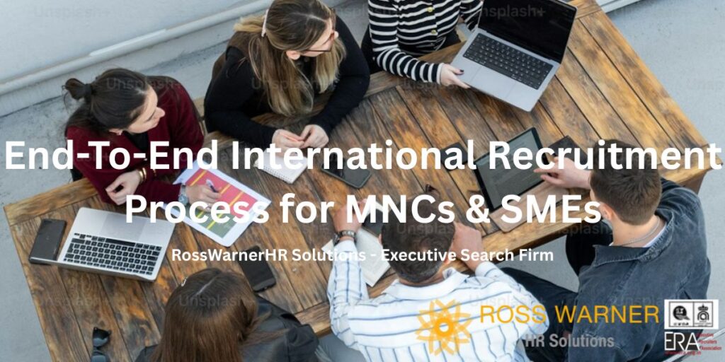 End-to-End International Recruitment Process for MNCs & SMEs